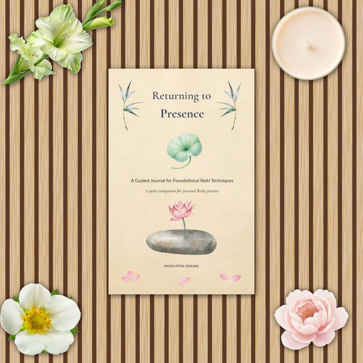 Returning to Presence — A Guided Journal for Foundational Reiki Techniques